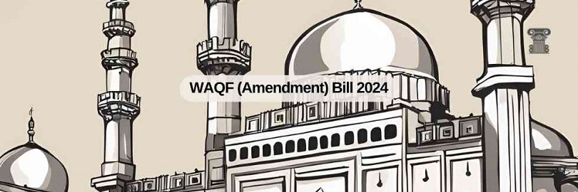 Dangerous Pan-Indian Portents of Waqf Amendment Bill (2024) 