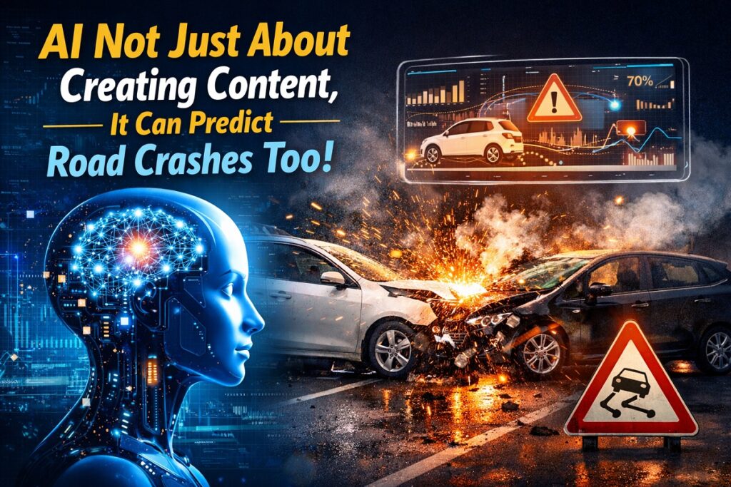 AI Not Just About Creating Content, It Can Predict Road Crashes Too!
